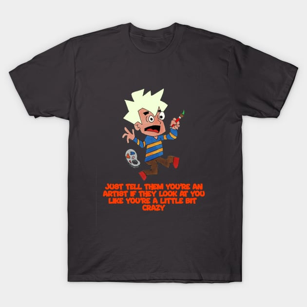 Crazy Artist T-Shirt by Loose Tangent Arts